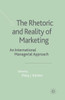The Rhetoric and Reality of Marketing: An International Managerial Approach
