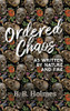 Ordered Chaos: As Written by Nature and Fire - 9781800314511