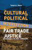 The Cultural and Political Intersection of Fair Trade and Justice: Managing a Global Industry