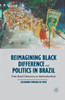 Reimagining Black Difference and Politics in Brazil: From Racial Democracy to Multiculturalism