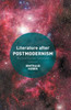 Literature After Postmodernism: Reconstructive Fantasies