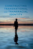 Constructing Transnational and Transracial Identity: Adoption and Belonging in Sweden, Norway, and Denmark