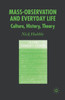 Mass Observation and Everyday Life: Culture, History, Theory