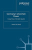 Germany's Uncertain Power: Foreign Policy of the Berlin Republic