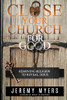 Close Your Church for Good : Removing Religion to Reveal Jesus