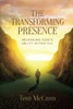 The Transforming Presence : Releasing God's Ability Within You