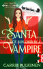 Santa Got Run Over by a Vampire : A Paranormal Romantic Comedy