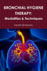 Bronchial Hygiene Therapy: Modalities & Techniques