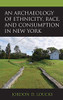 An Archaeology of Ethnicity, Race, and Consumption in New York