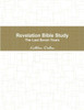 Revelation Bible Study The Last Seven Years