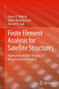 Finite Element Analysis for Satellite Structures: Applications to Their Design, Manufacture and Testing