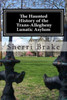 The Haunted History of the Trans Allegheny Lunatic Asylum