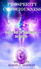 Prosperity Consciousness: Connect With the Abundance of the Universe