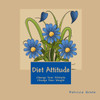 Diet Attitude: Change Your Attitude Change Your Weight