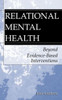 Relational Mental Health: Beyond Evidence-Based Interventions