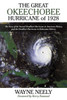 The Great Okeechobee Hurricane of 1928: The Story of the Second Deadliest Hurricane in American History and the Deadliest Hurricane in Bahamian Histor
