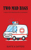 Two Mad Bags : A Series of Short Stories about Life in an Ambulance