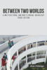 Between Two Worlds: A Multicultural and Multilingual Anthology Third Edition