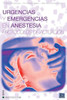 Urgencias y Emergencias en Anestesia: Protocolos de ActuaciÃ³n