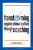 Transforming Organisational Culture Through Coaching - 9781796009309