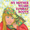 My Mother Wears Combat Boots