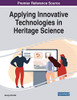 Applying Innovative Technologies in Heritage Science - 9781799828860