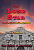 The Lone Star of Texas : The Independence of the Great State of Texas