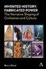Invented History, Fabricated Power : Narratives Shaping Civilizations