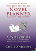 Novel Planner : A Workbook for Writers who Just Want to Get on with it