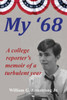 My '68: A College Reporter's Memoir of a Turbulent Year