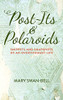 Post-Its and Polaroids : Snippets and Snapshots of an Overthought Life
