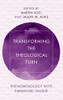 Transforming the Theological Turn : Phenomenology with Emmanuel Falque