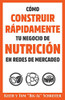 Cómo Construir Rápidamente Tu Negocio de Nutrición en Redes de Mercadeo