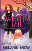 Witch's Tail : A Paranormal Cozy Mystery, the Spellwood Witches, Book 1