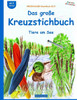 BROCKHAUSEN Bastelbuch Bd.5: Das große Kreuzstichbuch: Tiere am See
