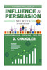 Communication: Influence and Persuasion Secrets - Effective Communication, Interpersonal, Social Skills
