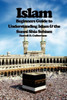 Islam: Beginner's Guide to Understanding Islam & the Sunni Shia Schism