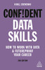 Confident Data Skills : How to Work with Data and Futureproof Your Career