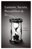 Laments, Secrets, Peccadilloes and Doubts