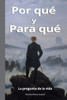 Por Qué y Para Qué: La pregunta de la vida