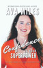 Confidence Is Your Superpower : Reclaiming Your Superpower of Self-Esteem