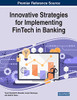 Innovative Strategies for Implementing FinTech in Banking - 9781799832584