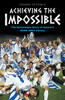 Achieving the Impossible : The Remarkable Story of How Greece Won EURO 200