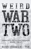 Weird War Two : Strange Facts and Tales from the World's Weirdest Conflict