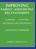 Improving Parent-Adolescent Relationships: Learning Activities For Parents and adolescents