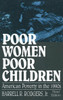 Poor Women, Poor Children: American Poverty in the 1990's