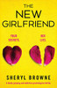 The New Girlfriend: A Totally Gripping and Addictive Psychological Thriller