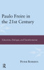 Paulo Freire in the 21st Century: Education, Dialogue, and Transformation