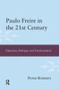 Paulo Freire in the 21st Century: Education, Dialogue, and Transformation