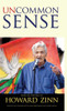 Uncommon Sense: From the Writings of Howard Zinn